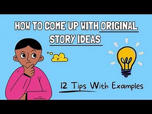 How To Come Up With Original Story Ideas (12 Tips & Examples) 💡