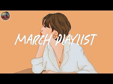 March playlist 🧡 Good vibes songs to start a new month