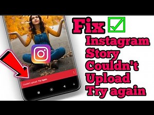 Fix-Couldn't Upload Try Again Instagram Story