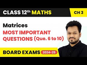 Matrices - Most Important Questions (Que. 6 to 10) | Class 12 Maths Chapter 3 | CBSE 2025-26
