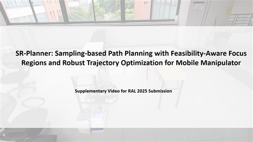 SR-Planner：用于移动操作臂的具备可行性感知聚焦区域的采样式路径规划与稳健轨迹优化（RAL 2025）