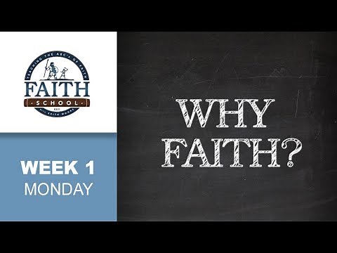Monday - Why Faith?