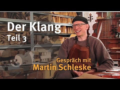 Der Klang I Teil 3 I Gespräch mit Martin Schleske