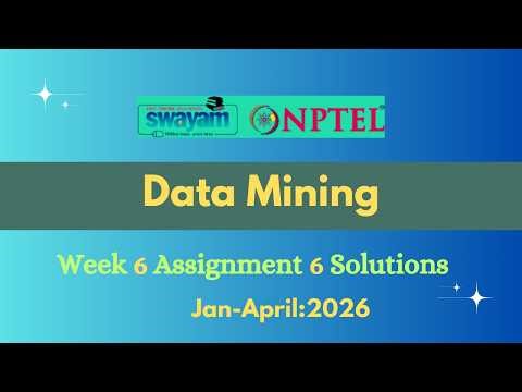 NPTEL Data Mining Week 6 Assignment 6 Solution |Jan-2026|