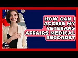 How Can I Access My Veterans Affairs Medical Records? - Veteran Community Guide