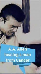 Rev. A.A. Allen Prays for Cancer Stricken Man, In The Name of Jesus he was Healed! 🙏