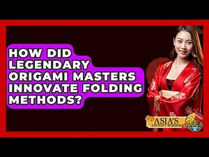How Did Legendary Origami Masters Innovate Folding Methods? - Asia's Ancient Wisdom