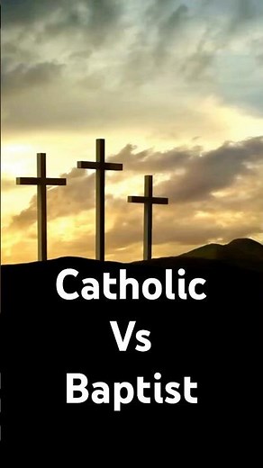 Baptist vs. Catholic: The Key Differences Explained