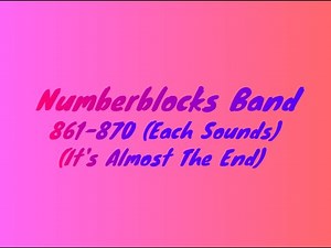 Numberblocks Band 861-870 (Each Sounds) (It's Almost The End)