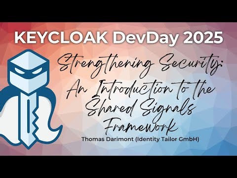 #Keycloak DevDay 2025: Strengthening Security: The Shared Signals Framework (Thomas Darimont)