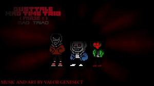 MAD TRIAD (Dusttale's Mad Time Trio Phase 1)