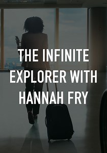 The Infinite Explorer with Hannah Fry Season 1 - streaming