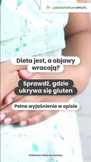 Dieta jest, a objawy wracają? Sprawdź ukryty gluten