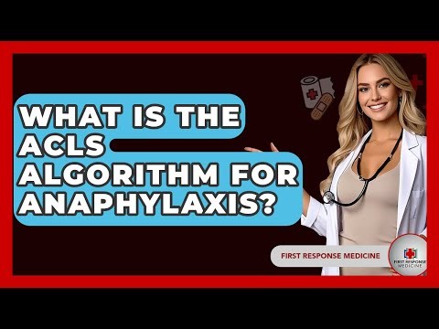 What Is The ACLS Algorithm For Anaphylaxis? - First Response Medicine