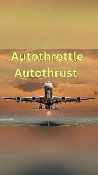 Understanding Auto Throttle /Autothrust Behavior