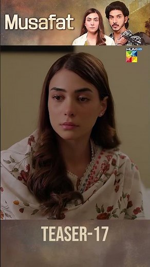 Musafat Episode 17 Teaser - [ Mohsin Abbas Haider & Alishba Khan ] - HUM TV