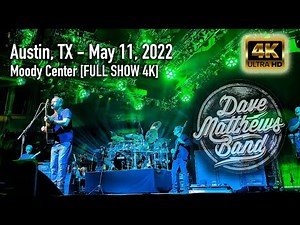 Dave Matthews Band - 05/11/2022 {Full Show | 4K} Moody Center - Austin, TX