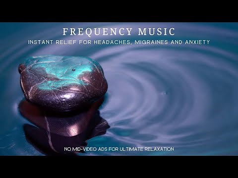 ❃ Instant Relief ❃ | Frequency Music for Headache, Migraine & Anxiety