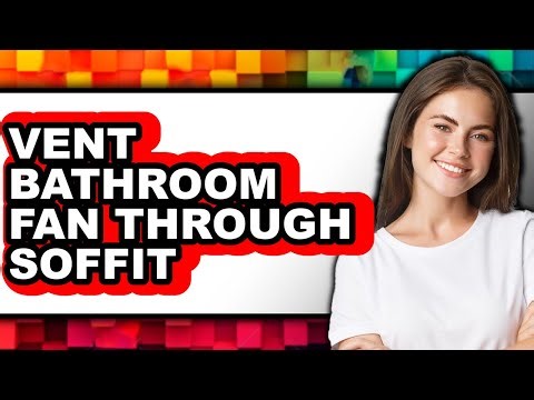 How to Vent Bathroom Fan Through Soffit (full Guide)