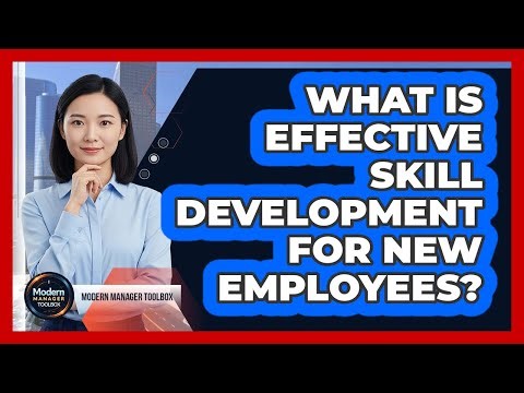 What Is Effective Skill Development For New Employees?