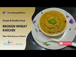 Broken Wheat Khichdi | Daliya Khichdi | Fada Ni Khichdi | Simple & Healthy