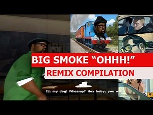 Big Smoke "OHHHH!" - REMIX COMPILATION