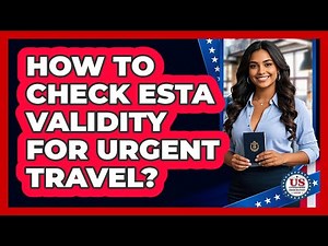 How To Check ESTA Validity For Urgent Travel? - US Citizenship Immigration Guide