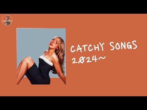 Catchy songs 2024 ~ Best songs to turn your volume up 🔊