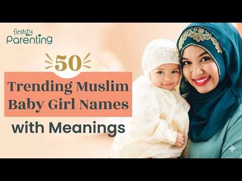 50 Trending Muslim Baby Girl Names with Meanings (2026 Edition)