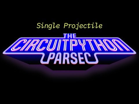 John Park's CircuitPython Parsec: Single Projectile