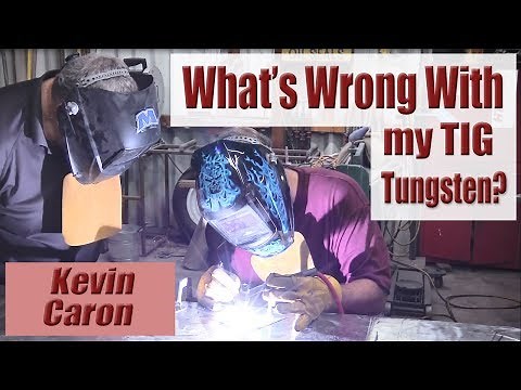 What's Wrong With my TIG Tungsten? - Kevin Caron