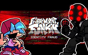 FNF×Identity Fraud: Reperceived 身份欺诈模组翻新