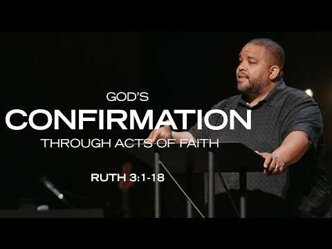 God's Confirmation Through Acts Of Faith | Ruth 3:-18 | Pastor Steve Miller |