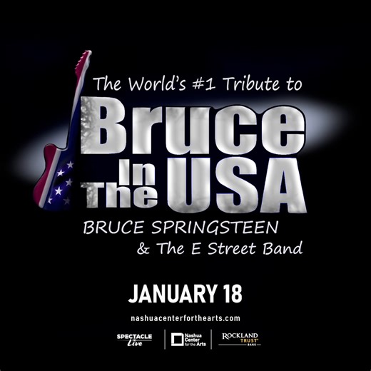 On Sale Now! 📆 Bruce In The USA - The World's #1 Tribute to Bruce Springsteen and the E Street Band. This high-energy musical experience is a note-perfect and visually accurate recreation of a Bruce Springsteen & The E Street Band show. Nashua Center for the Arts - Nashua, NH Sunday, January 18 | 7pm | Nashua Center for the Arts