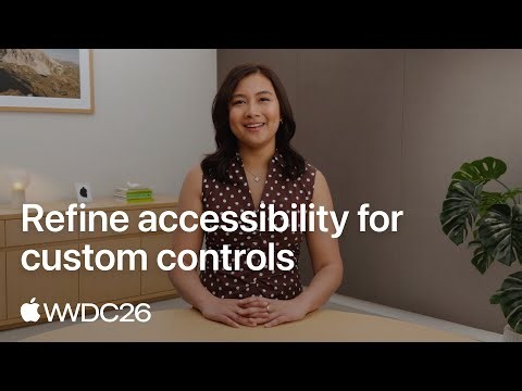 WWDC26: Refine accessibility for custom controls | Apple