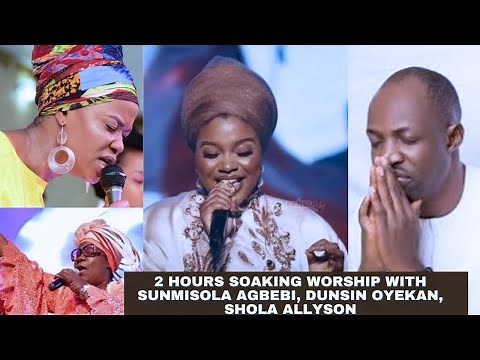 2 hours Soaking Worship with Sunmisola Agbebi, Dunsin Oyekan, Shola Allyson, Noble Omoniyi