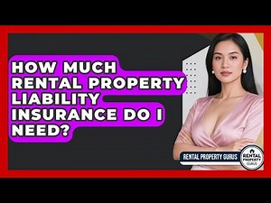 How Much Rental Property Liability Insurance Do I Need? - Rental Property Gurus