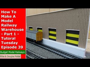 How To Make A Model Railway / Railroad Warehouse - Part 1 - Tutoral Tuesday Episode 39