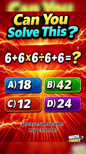 Only 1% Can Solve This Math Puzzle | 6 + 6 × 6 ÷ 6 + 6 = ?