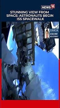 A Walk Above Earth: NASA And ESA Astronauts Step Outside ISS For Spacewalk | N18S