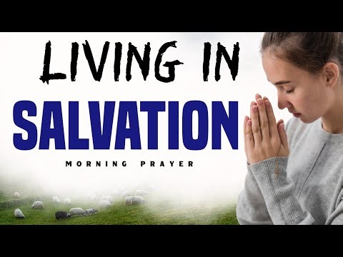 Living in Salvation: What the Bible Really Says | Christian devotional | morning prayer