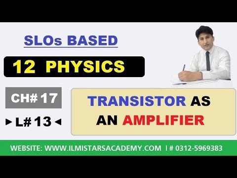 Transistor as an Amplifier Class 12 Physics Chapter 17