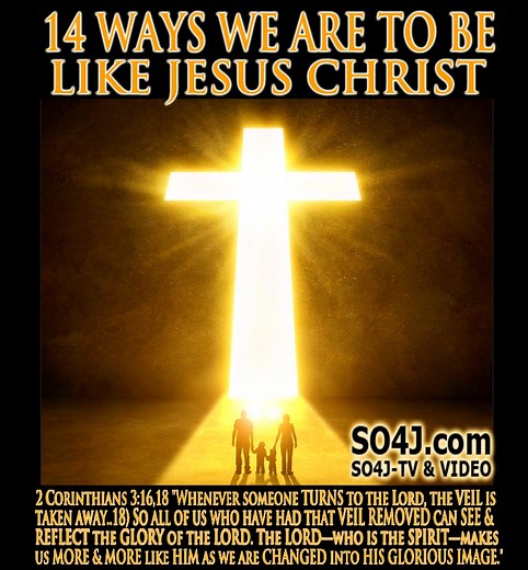 14 WAYS WE ARE TO BE LIKE JESUS CHRIST - SO4J