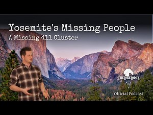 Strange Disappearances in Yosemite | Missing 411 | Podcast Episode 62