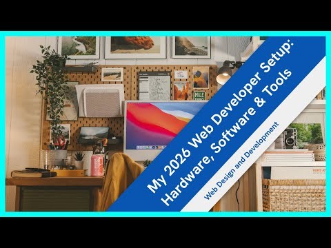 My 2026 Web Developer Setup: Hardware, Software & Tools