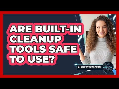 Are Built-In Cleanup Tools Safe To Use?