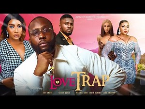 Watch Ray Emodi, Sam Maurice, Stella Udeze in LOVE TRAP | Trending Nollywood Film