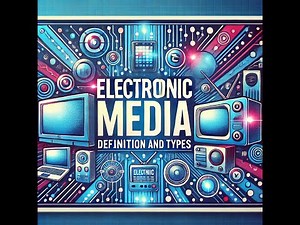 Electronic Media - Introduction and types
