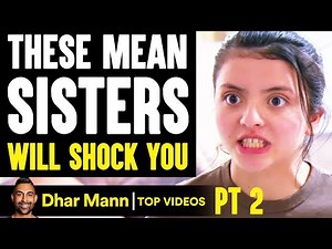 These MEAN SISTERS Will Shock You PT 2 | Dhar Mann