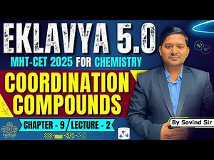 9. Coordination Compounds | Lecture - 2 | Eklavya 5.0 | Class 12 Chemistry | By Sovind Sir #mhtcet